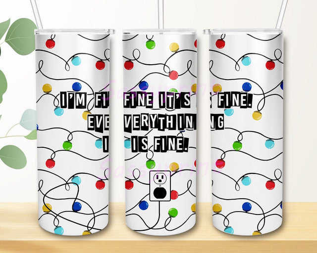 I'm Fine It's Fine Everything Is Fine 20oz Skinny Tumbler Png, Christmas Png, Lights, Christmas Humor, Sublimation, Sarcastic Tumbler Sublimation sassyprint 