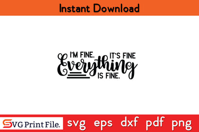 I'm Fine It's Fine Everything is Fine Vintage Quote Classic T-Shirt SVG SVG SVG Print File 