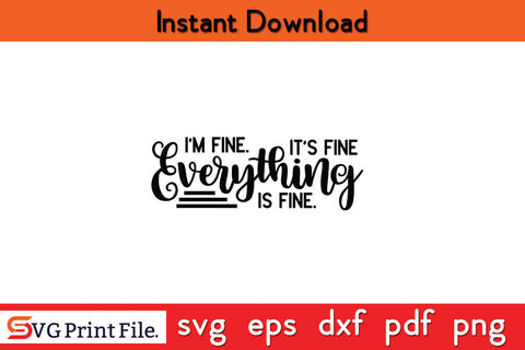 I'm Fine It's Fine Everything is Fine Vintage Quote Classic T-Shirt SVG SVG SVG Print File 