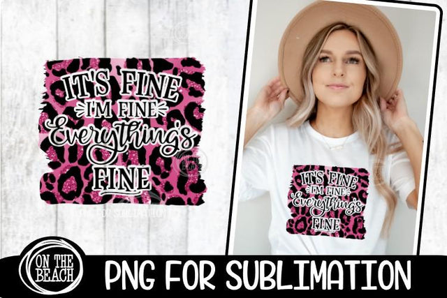 I'm Fine It's Fine Everything's Fine - Pink Leopard PNG Sublimation On the Beach Boutique 