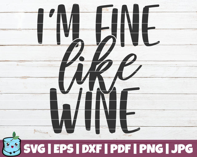 I'm Fine Like Wine SVG MintyMarshmallows 