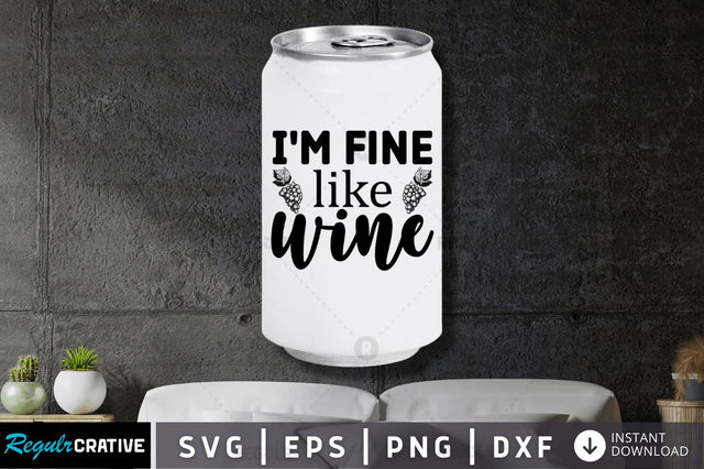Im fine like wine SVG SVG Regulrcrative 