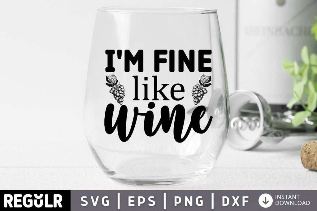 Im fine like wine SVG - So Fontsy