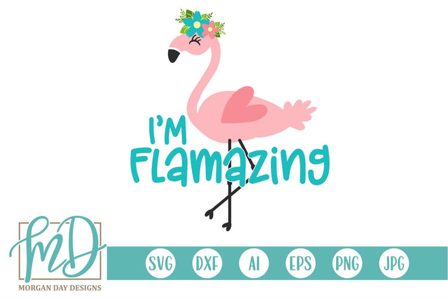 I'm Flamazing SVG Morgan Day Designs 