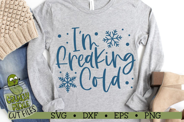 I'm Freaking Cold SVG Cut File SVG Crunchy Pickle 