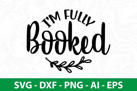 I'm Fully Booked SVG SVG nirmal108roy 