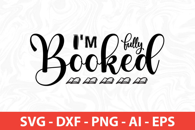 I'm Fully Booked SVG SVG nirmal108roy 