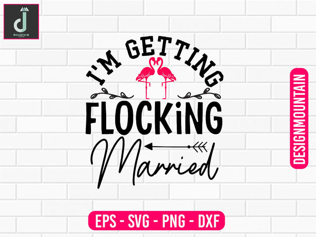 I'm Getting flocking married svg cut file SVG Alihossainbd 