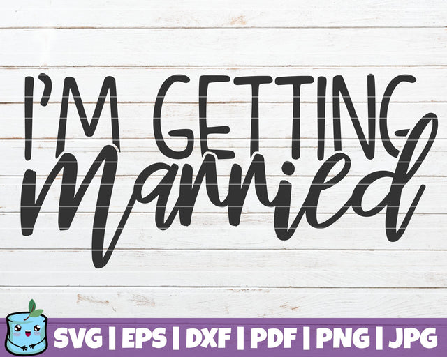 I'm Getting Married SVG MintyMarshmallows 