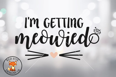 I'm Getting Meowied Svg, Png, Dxf, Wedding Svg file SVG RedFoxDesignsUS 