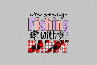 I’m Going Fishing with Daddy Sublimation SVGArt 