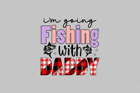 I’m Going Fishing with Daddy Sublimation SVGArt 