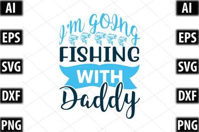 I’m Going Fishing With Daddy SVG SVGista 