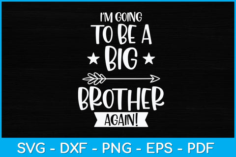 I'm Going To Be A Big Brother Again Older Brother Svg Design SVG artprintfile 