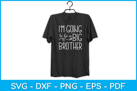 I'm Going To Be A Big Brother Svg Design SVG artprintfile 