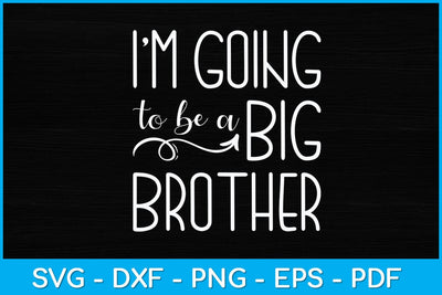 I'm Going To Be A Big Brother Svg Design SVG artprintfile 