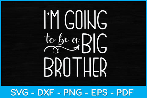 I'm Going To Be A Big Brother Svg Design SVG artprintfile 