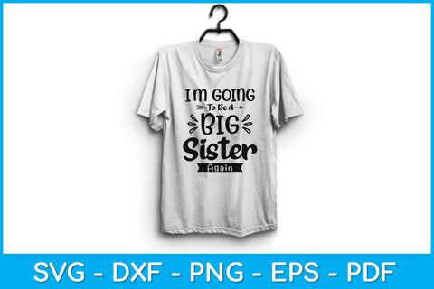 I'm Going To Be A Big Sister Again Svg Design SVG artprintfile 
