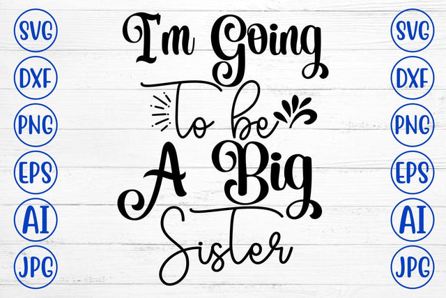I'm Going To Be A Big Sister SVG Cut File SVG Syaman 