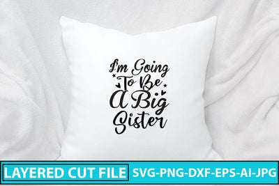 I'm Going To Be A Big Sister SVG Cut File SVG Syaman 