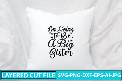 I'm Going To Be A Big Sister SVG Cut File SVG Syaman 