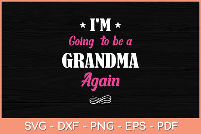 I'm Going To Be A Grandma Again Svg Cutting File SVG Helal 