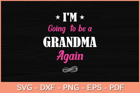 I'm Going To Be A Grandma Again Svg Cutting File SVG Helal 