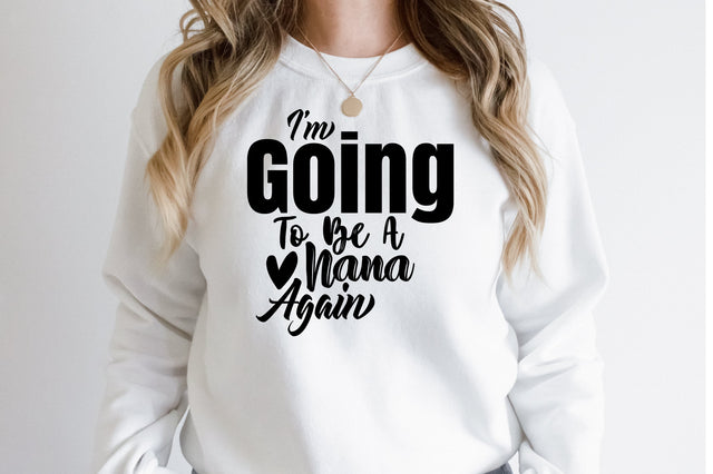 I'm Going To Be A Nana Again svg SVG orpitasn 