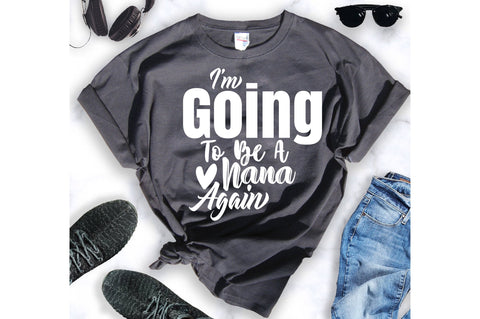 I'm Going To Be A Nana Again svg SVG orpitasn 