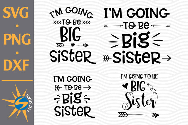 I'm Going To Be Big Sister SVG, PNG, DXF Digital Files Include SVG SVGStoreShop 