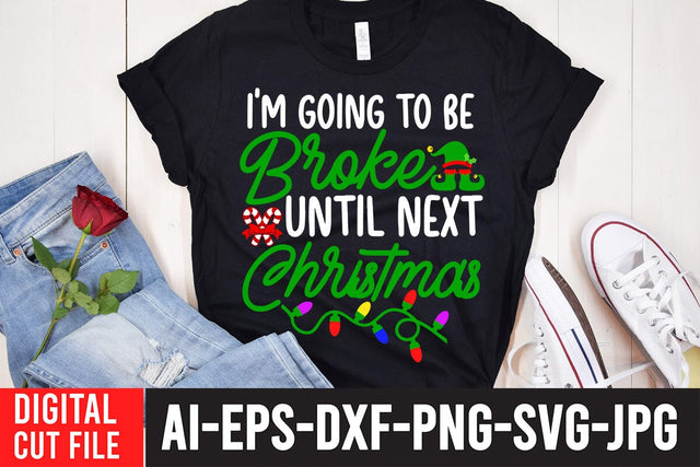 I'm Going To Be Broke Until Next Christmas SVG Cut File SVG BlackCatsMedia 