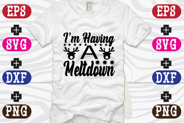 I'm Having A Meltdown SVG Nurstore 