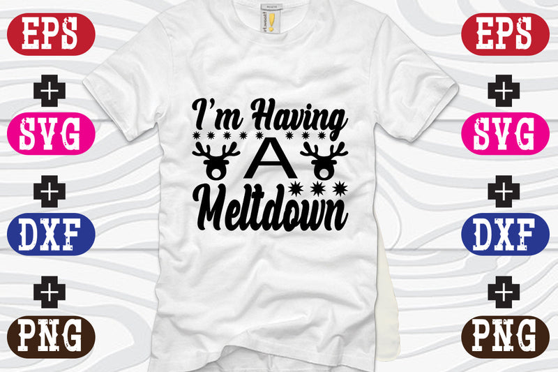 I'm Having A Meltdown SVG Nurstore 