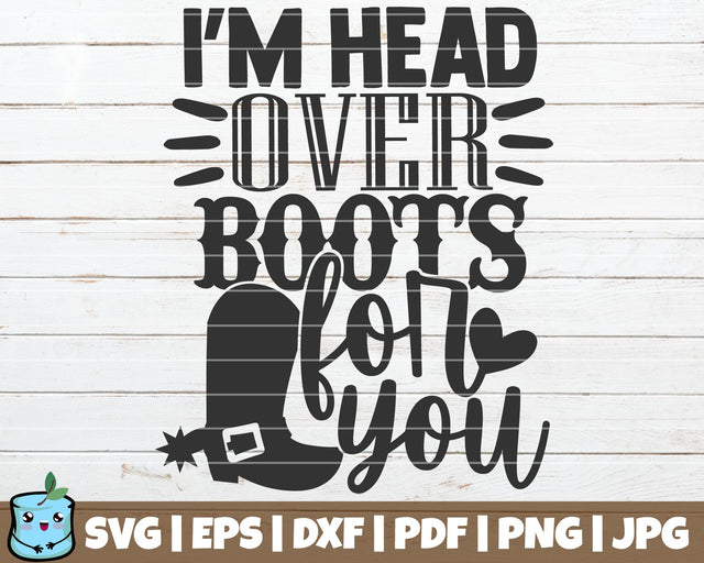 I'm Head Over Boots For You SVG MintyMarshmallows 