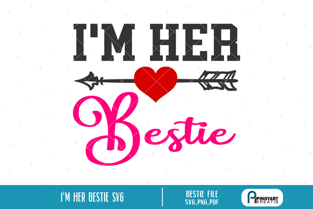 I'm Her Bestie Svg SVG Pinoyart Kreatib 