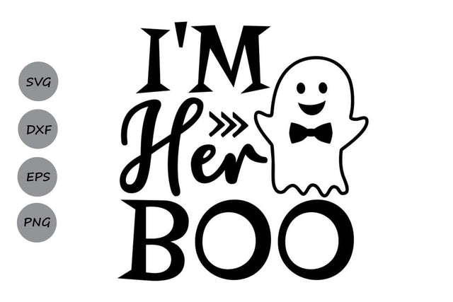 I'm Her Boo| Halloween Ghost SVG Cutting Files. SVG CosmosFineArt 