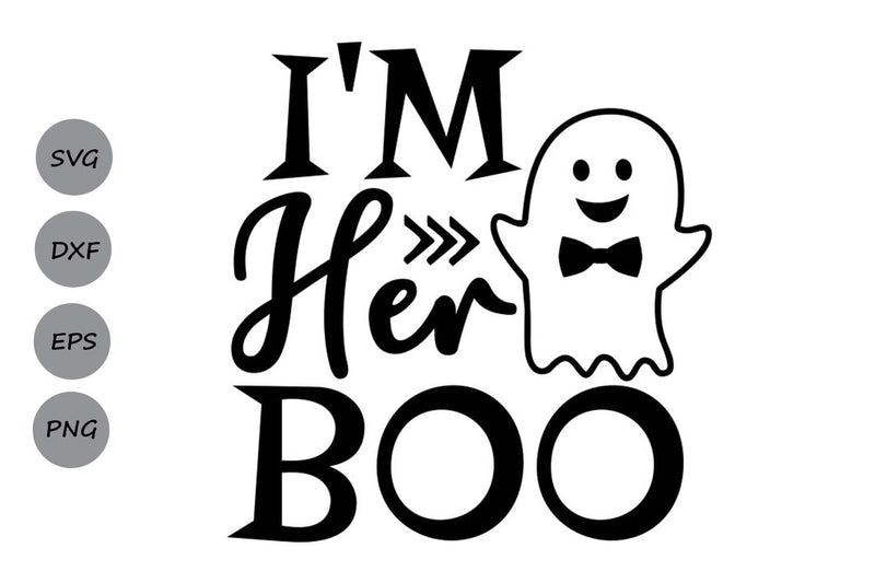 I'm Her Boo| Halloween Ghost SVG Cutting Files. SVG CosmosFineArt 