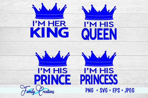 I'M Her King, I'M His Queen, I'M His Princes and Princess SVG Family Creations 
