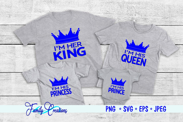 I'M Her King, I'M His Queen, I'M His Princes and Princess SVG Family Creations 