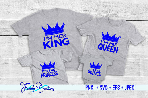 I'M Her King, I'M His Queen, I'M His Princes and Princess SVG Family Creations 