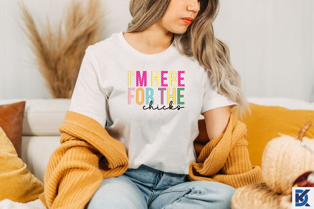 I'm here for the chicks Sublimation SVGista 