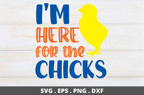 I'm here for the chicks SVG Designangry 