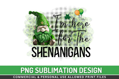 Im here for the shenanigans Sublimation PNG Sublimation Regulrcrative 
