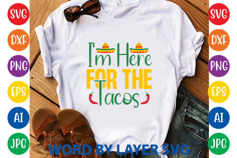 I'm Here For The Tacos, Cinco De Mayo SVG SVG Rafiqul20606 