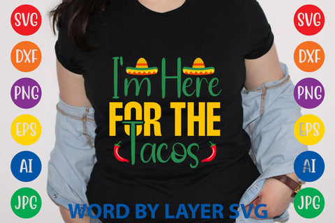 I'm Here For The Tacos, Cinco De Mayo SVG SVG Rafiqul20606 