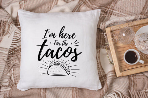 I'm Here For The Tacos SVG Design SVG futivesvg 