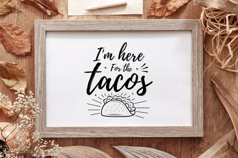 I'm Here For The Tacos SVG Design SVG futivesvg 