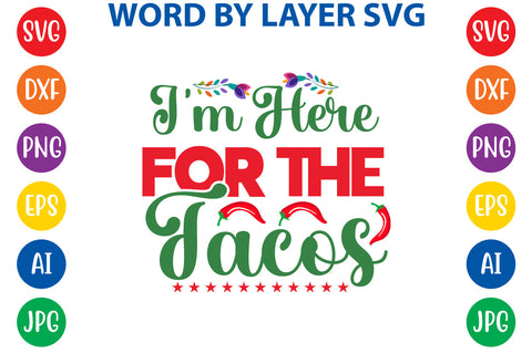 I'm Here For The Tacos SVG Design SVG Rafiqul20606 