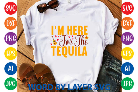 I'm Here For The Tequila, Cinco De Mayo SVG SVG Rafiqul20606 