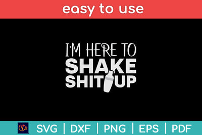 I’m Here To Shake Shit Up Funny Bartender Svg Png Dxf Digital Cutting File SVG Helal 